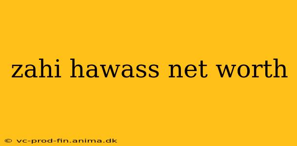zahi hawass net worth