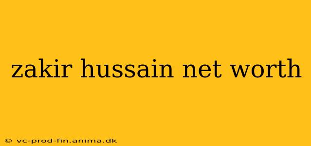 zakir hussain net worth