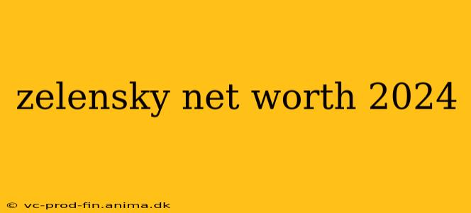 zelensky net worth 2024