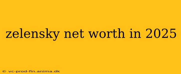 zelensky net worth in 2025